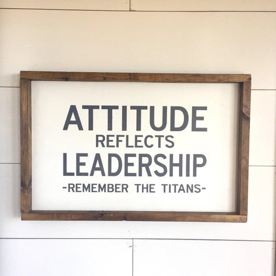 Attitude Reflects Leadership Quote
 Wood Sign Attitude Reflects Leadership Remember The Titans