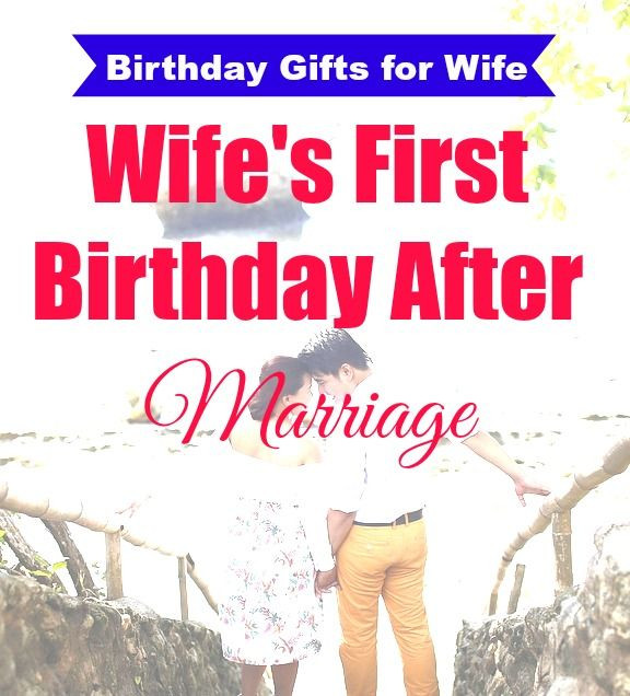 Best Birthday Gifts For Wife
 Best Birthday Gifts for Wife After Marriage birthday