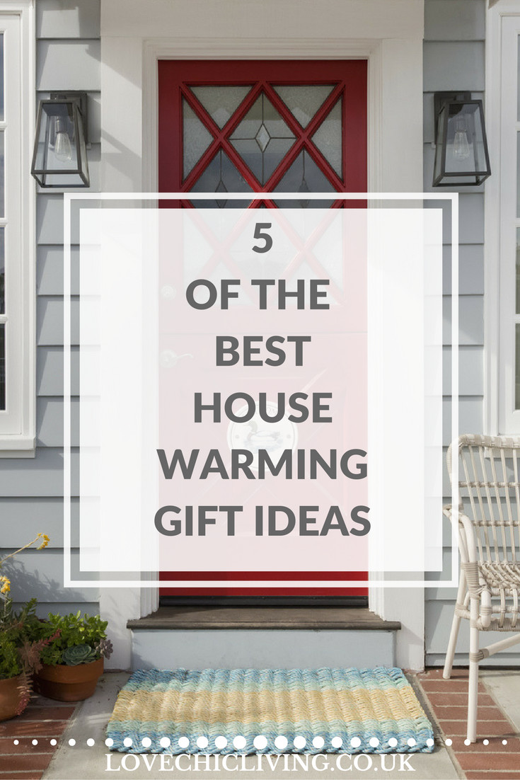 Best Housewarming Gift Ideas
 5 of the Best Housewarming Gift Ideas Love Chic Living