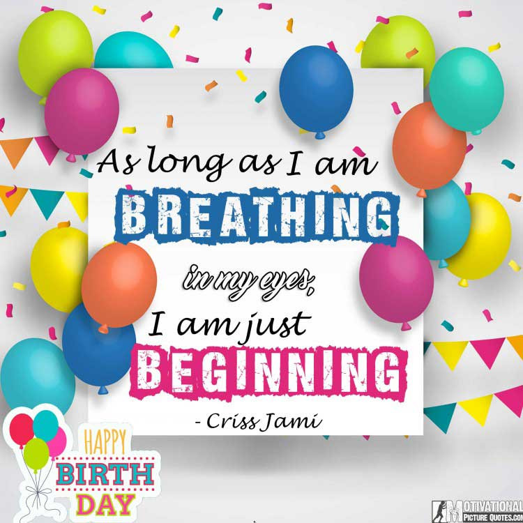 Birthday Images With Quotes
 35 Inspirational Birthday Quotes