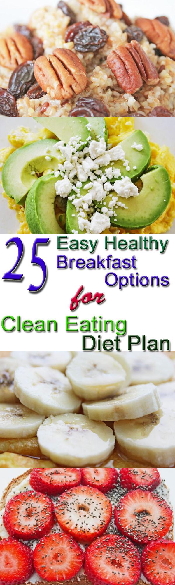 Clean Eating Breakfast Options
 25 Healthy Breakfast Options
