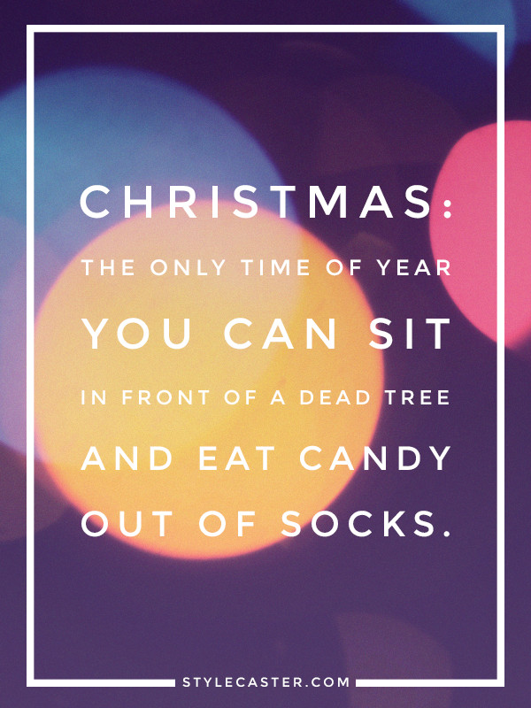 Clever Christmas Quotes
 25 Holiday Quotes to Get You in the Spirit