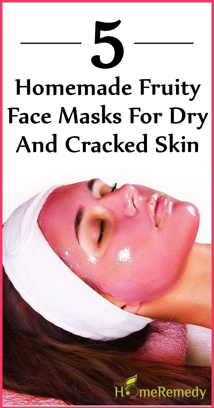 DIY Face Masks For Dry Skin
 5 Homemade Fruity Face Masks For Dry And Cracked Skin