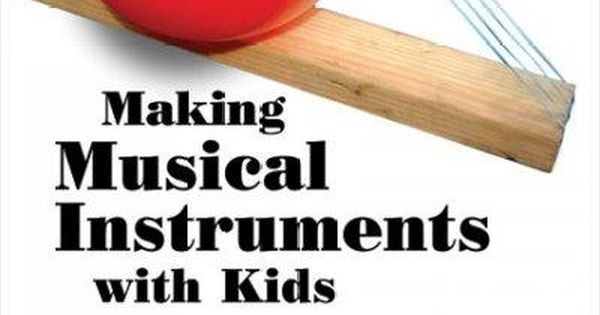 DIY Musical Instruments For Adults
 Making Musical Instruments With Kids 67 Easy Projects for