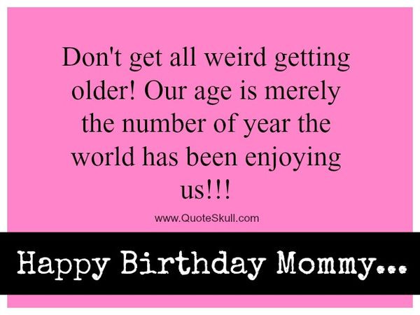 Funny Birthday Quotes Mom
 Happy Birthday Mom Best Bday Wishes and for Mother