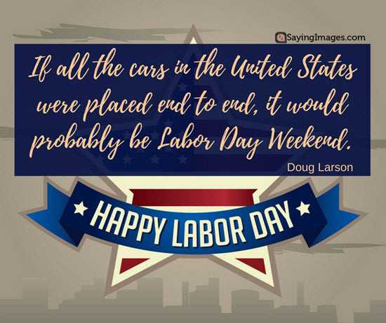 Funny Labor Day Quotes
 20 Happy Labor Day Quotes and Messages