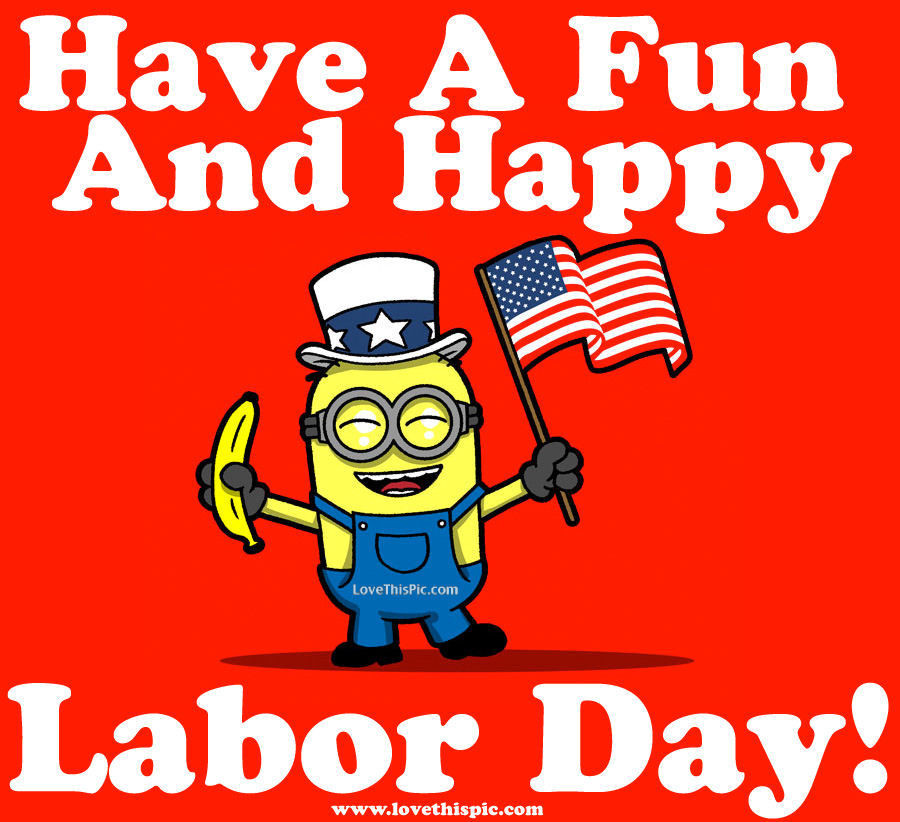 Funny Labor Day Quotes
 Have A Fun And Happy Labor Day s and