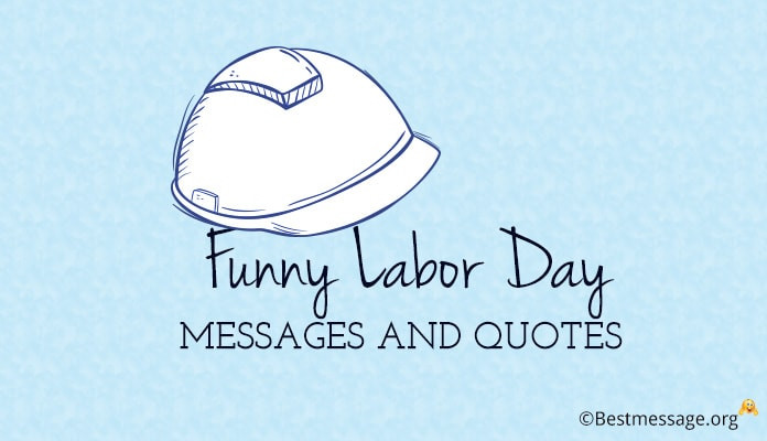 Funny Labor Day Quotes
 Happy Labour Day 2018 Messages Wishes and Greetings to Staff