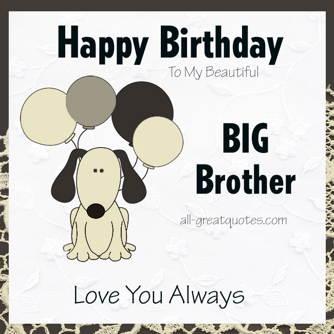 Happy Birthday Quotes For Big Brother
 Happy Birthday To My Beautiful Big Brother