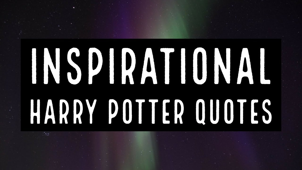 Harry Potter Motivational Quotes
 10 Inspirational Harry Potter Quotes