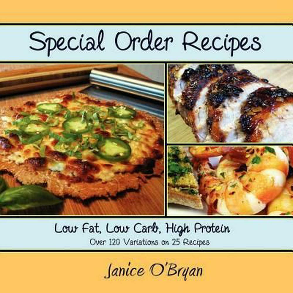Low Fat High Protein Recipes
 Special Order Recipes Low Fat Low Carb High Protein by