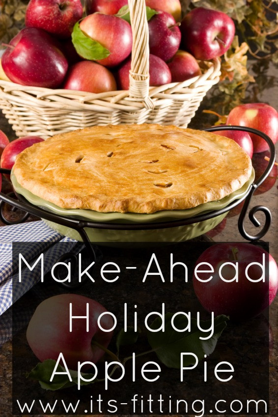 Make Ahead Apple Pie
 Make Ahead Holiday Apple Pie It s Fitting