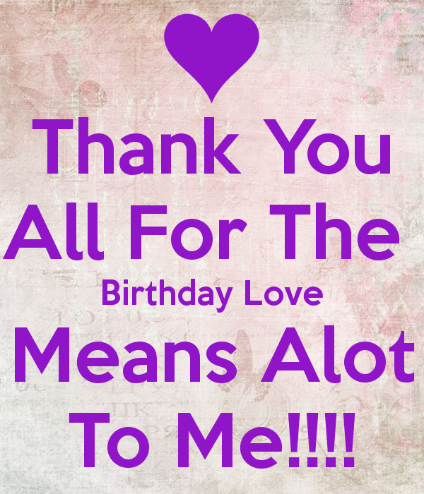 Mean Birthday Wishes
 thank you all for the birthday love mean