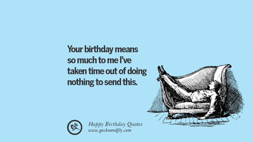 Mean Birthday Wishes
 33 Funny Happy Birthday Quotes and Wishes