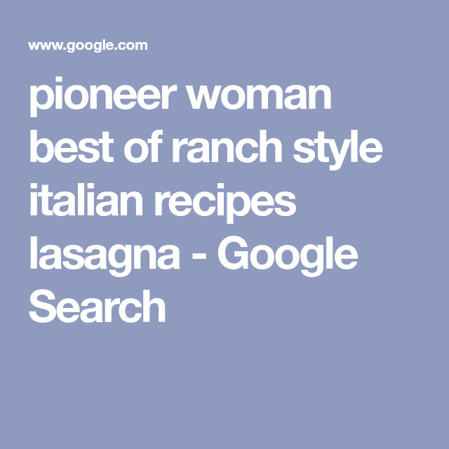 Pioneer Woman Slow Cooker Lasagna
 pioneer woman best of ranch style italian recipes lasagna