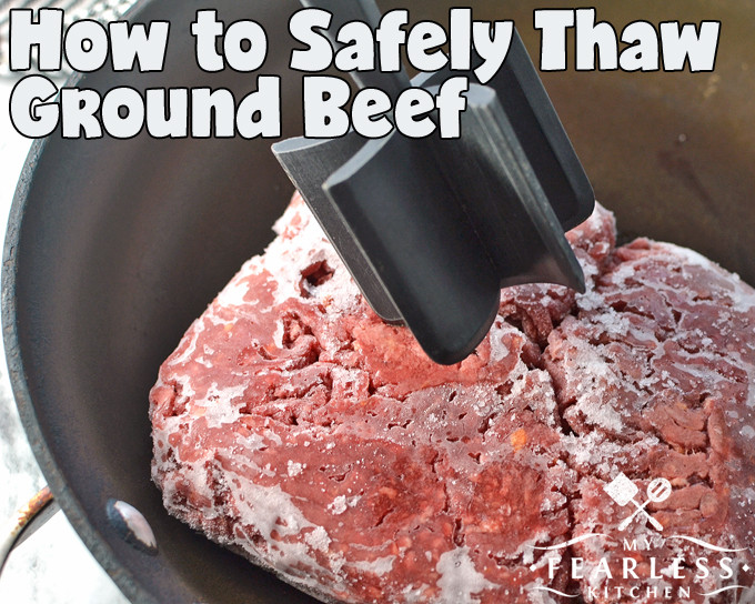 Quickly Thawing Ground Beef
 How to Safely Thaw Ground Beef My Fearless Kitchen
