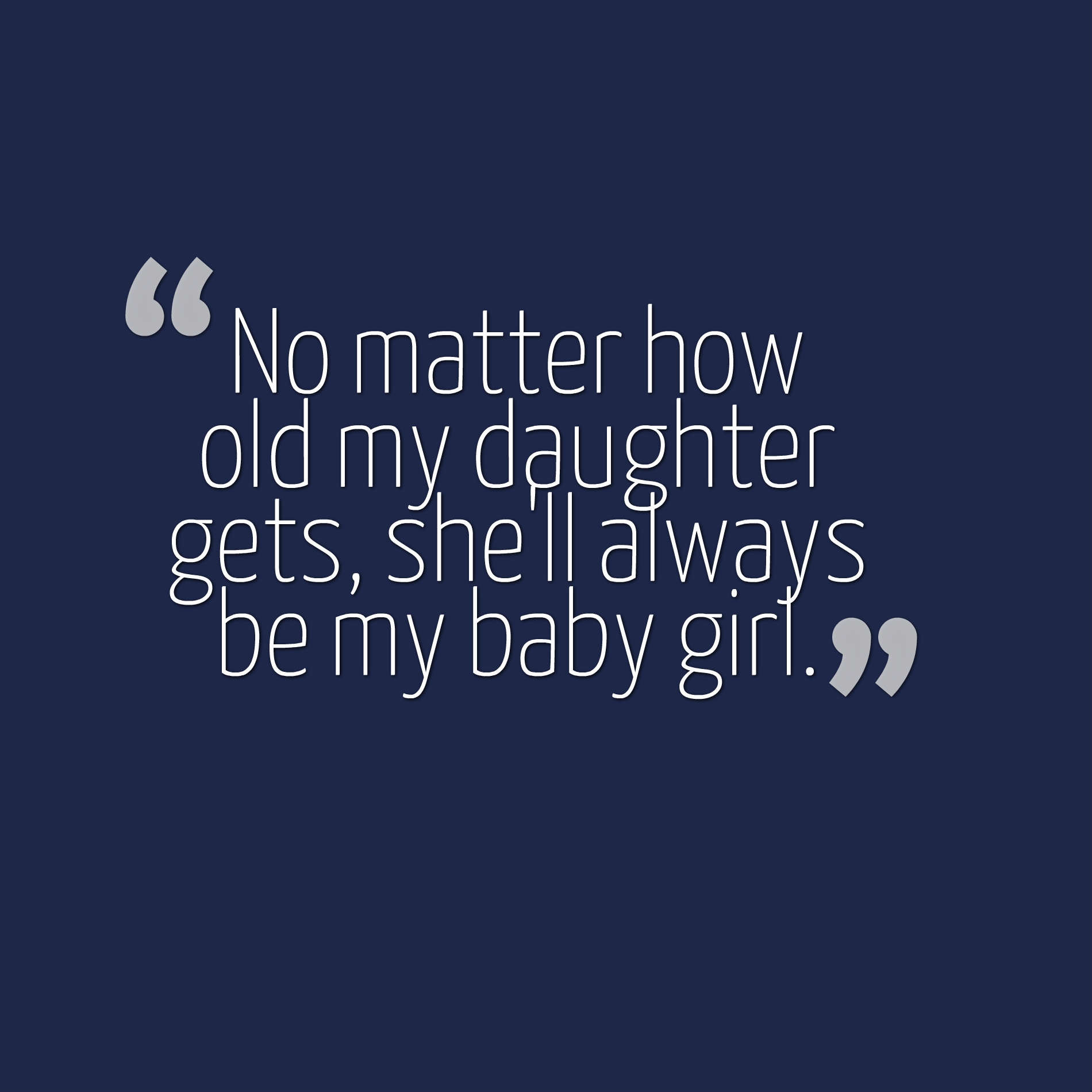 Quotes For My Baby Girl
 47 Beautiful Daughter Quotes And Sayings With