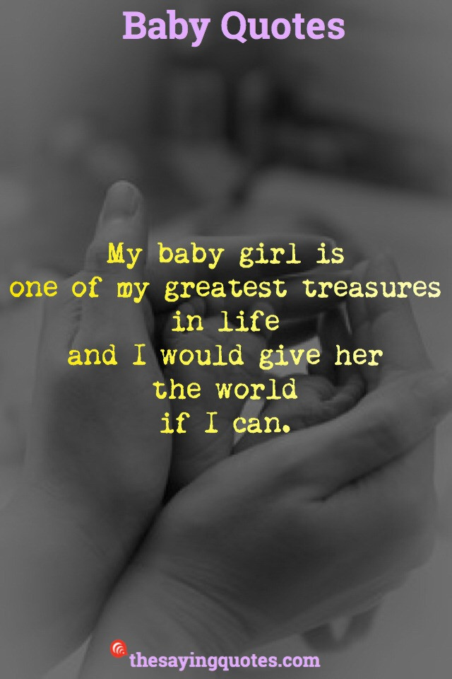 Quotes For My Baby Girl
 500 Inspirational Baby Quotes and Sayings for a New Baby