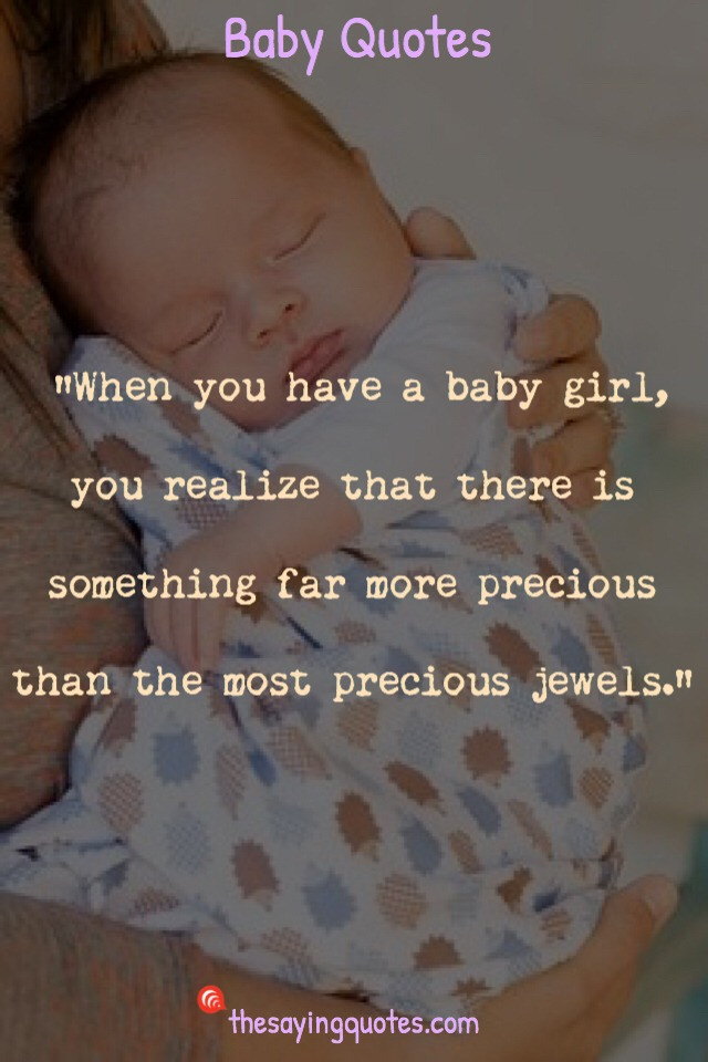 Quotes For My Baby Girl
 500 Inspirational Baby Quotes and Sayings for a New Baby