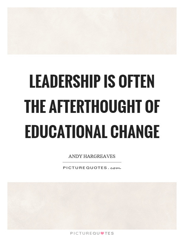 Quotes On Leadership And Change
 Andy Hargreaves Quotes & Sayings 93 Quotations