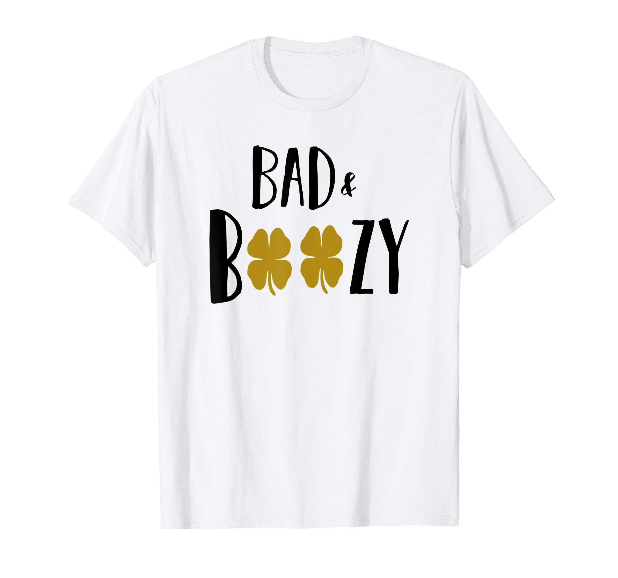 St Patrick's Day Drinking Quotes
 Bad and Boozy T Shirt Funny Saint Patrick Day Drinking