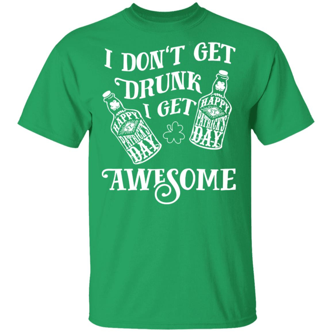 St Patrick's Day Drinking Quotes
 St Patrick s Day Drinking I Don t Get Drunk I Get Awesome