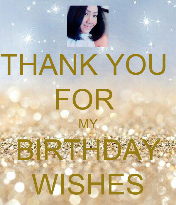 Thank You For My Birthday Wishes
 THANK YOU FOR MY BIRTHDAY WISHES KEEP CALM AND CARRY ON