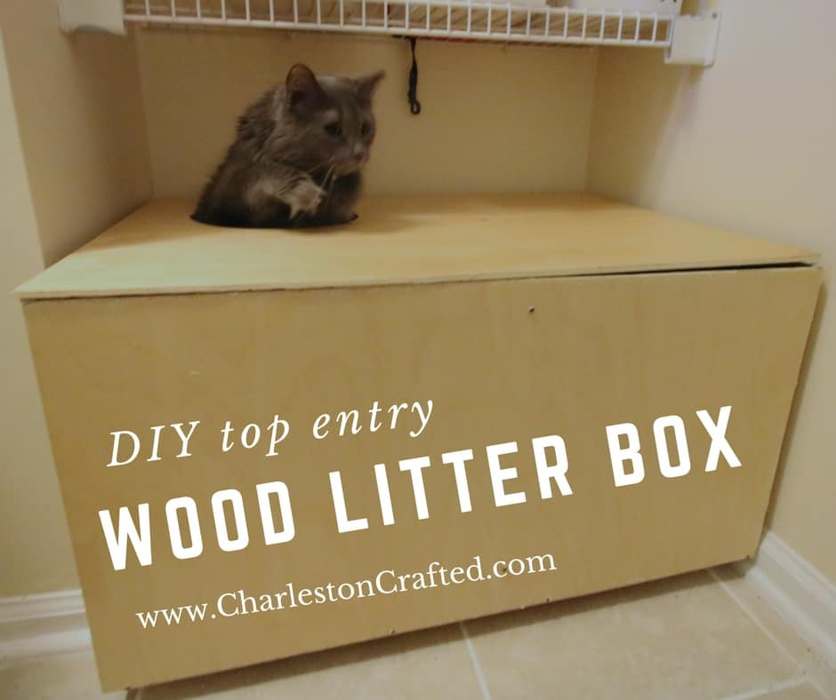 Top Entry Litter Box DIY
 DIY Wooden Top Entry Cat Litter Box • Charleston Crafted