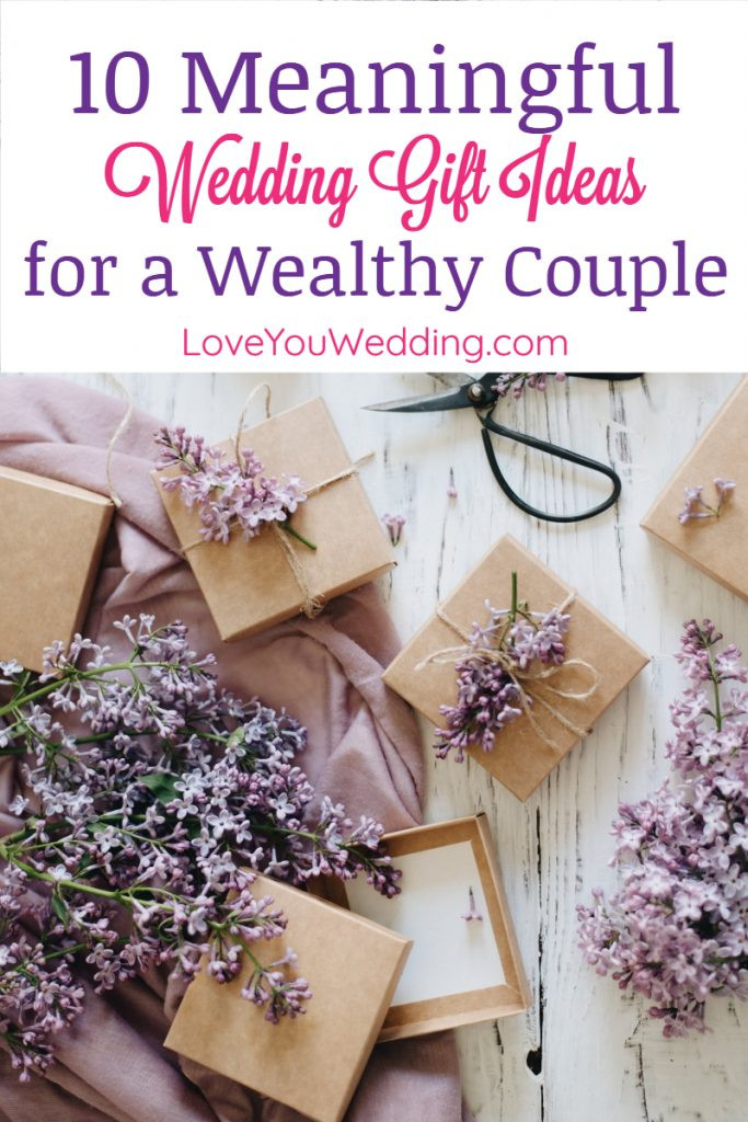 Wedding Gift Suggestions
 10 Wedding Gift Ideas for a Wealthy Couple That Has it All