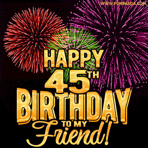 45th Birthday Quotes
 Happy 45th Birthday for Friend Amazing Fireworks GIF