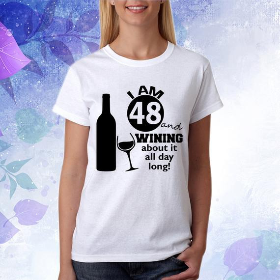 48 Birthday Party Ideas
 48th birthday t I AM 48 WINING about it by