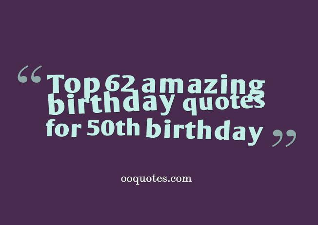 50th Birthday Inspirational Quotes
 Top 62 amazing birthday quotes for 50th birthday – quotes