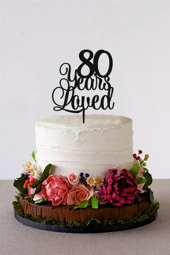80th Birthday Cake Ideas
 80 Years Loved Happy 80th Birthday Cake by HolidayCakeTopper