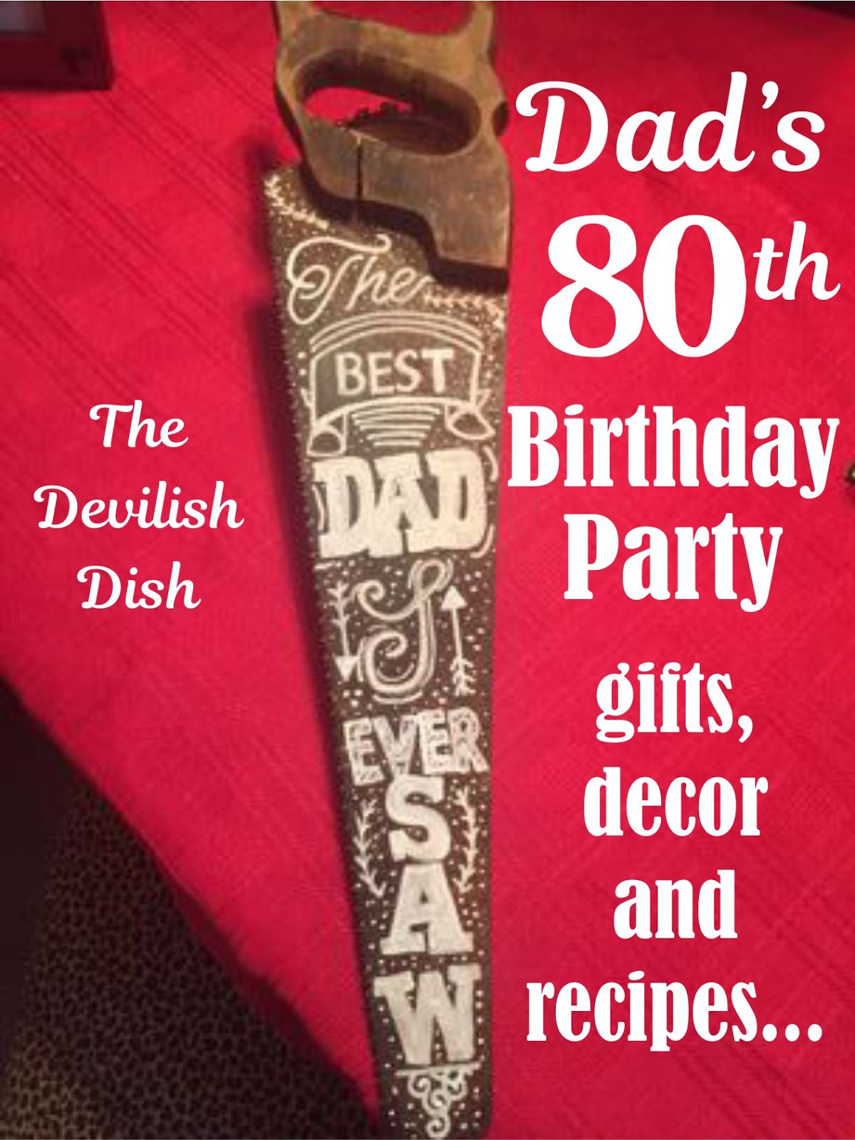 80Th Birthday Gift Ideas For Dad
 The Devilish Dish Dad s 80th Birthday Party with Gifts