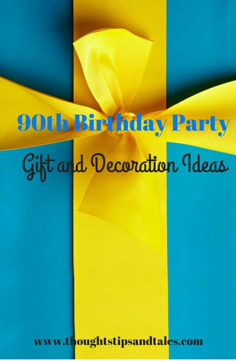90Th Birthday Gift Ideas
 90th Birthday Party Gift and Decoration IdeasThoughts