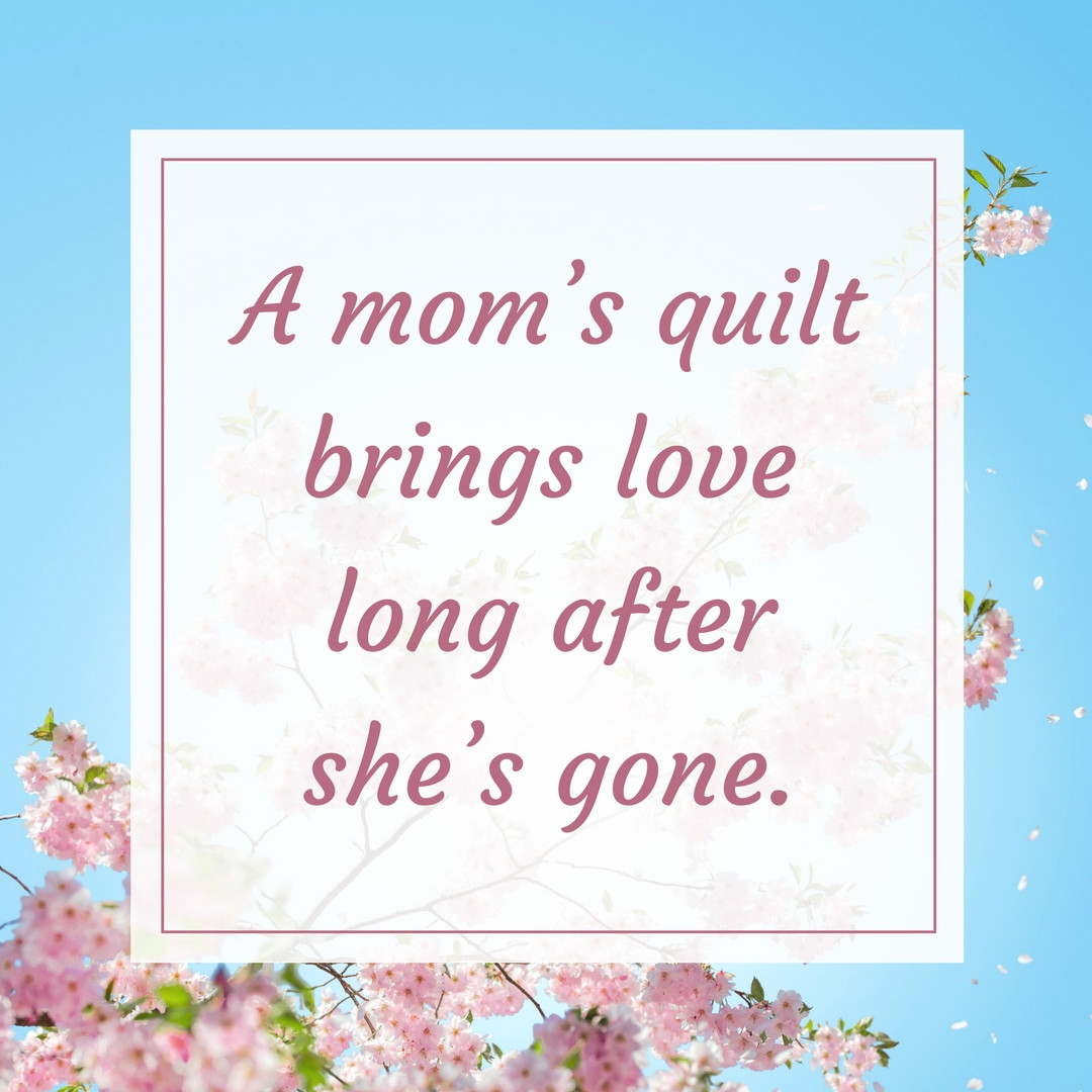 A Mother'S Love Quotes
 Mother s Day Quotes for the Quilter In Your Life