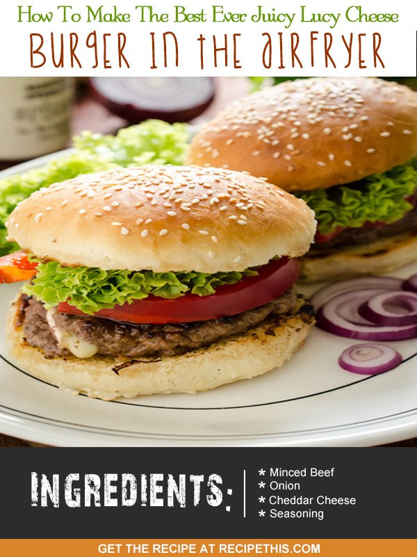Air Fryer Hamburgers
 How To Make The Best Ever Juicy Lucy Cheese Burger In The