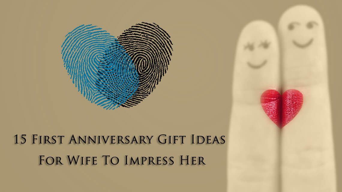 Anniversary Gift Ideas For Her
 15 First Anniversary Gift Ideas For Wife To Impress Her