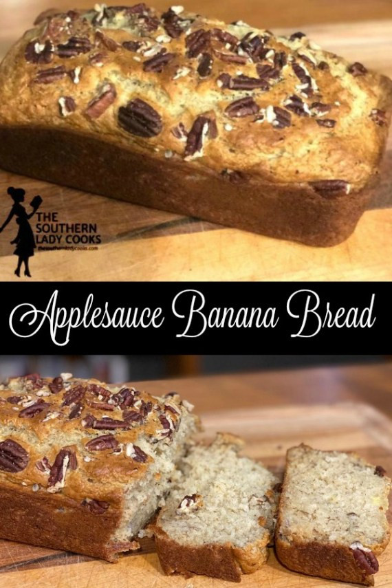 Applesauce Banana Bread
 APPLESAUCE BANANA BREAD The Southern Lady Cooks