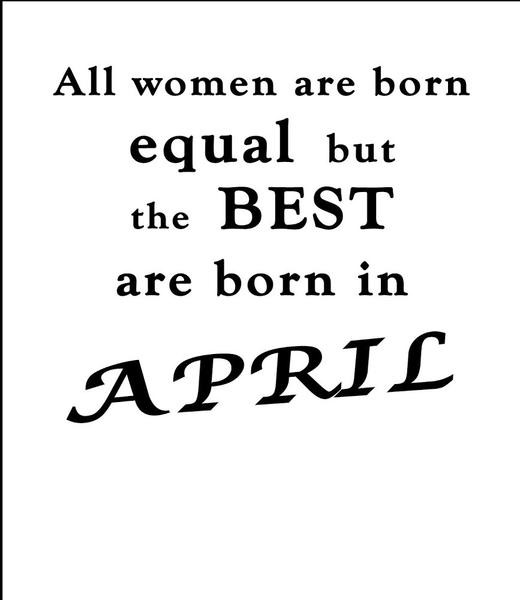 April Birthday Quotes
 Funny Birthday Quotes T Shirt for Women Born in April – Da