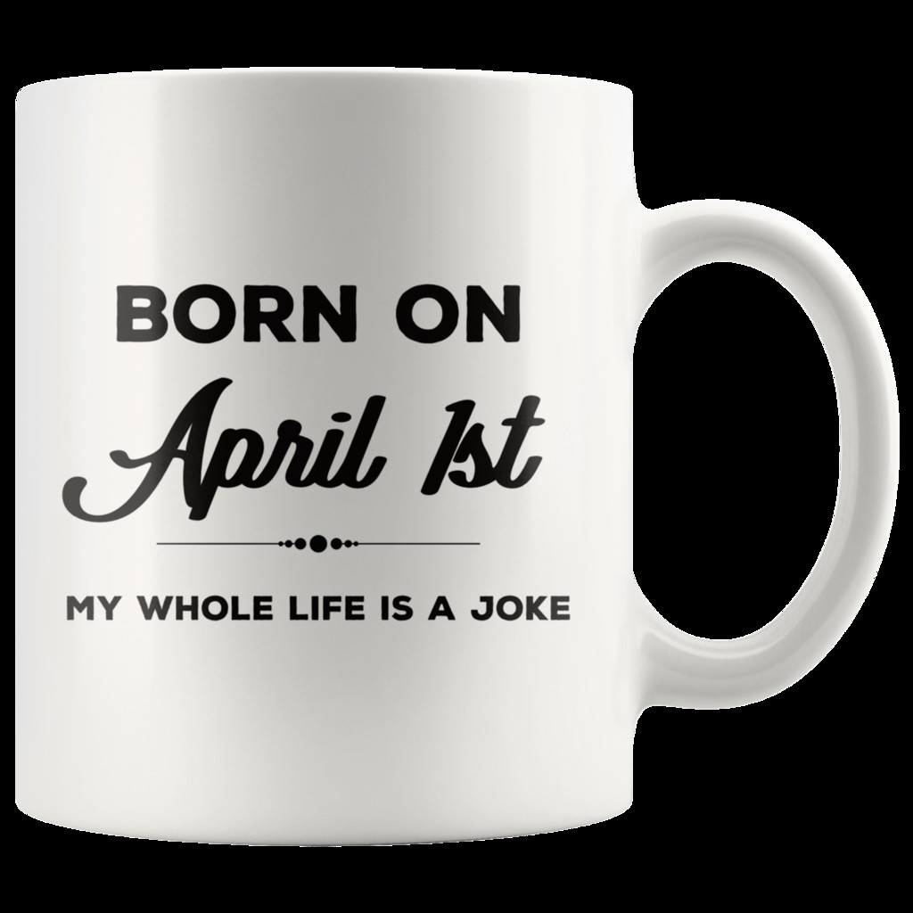 April Birthday Quotes
 Born on April 1st Funny April Fool s Day Birthday Coffee