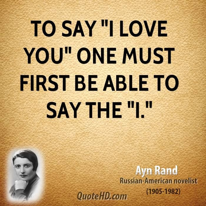 Ayn Rand Love Quotes
 Ayn Rand Love Quotes I Quotes