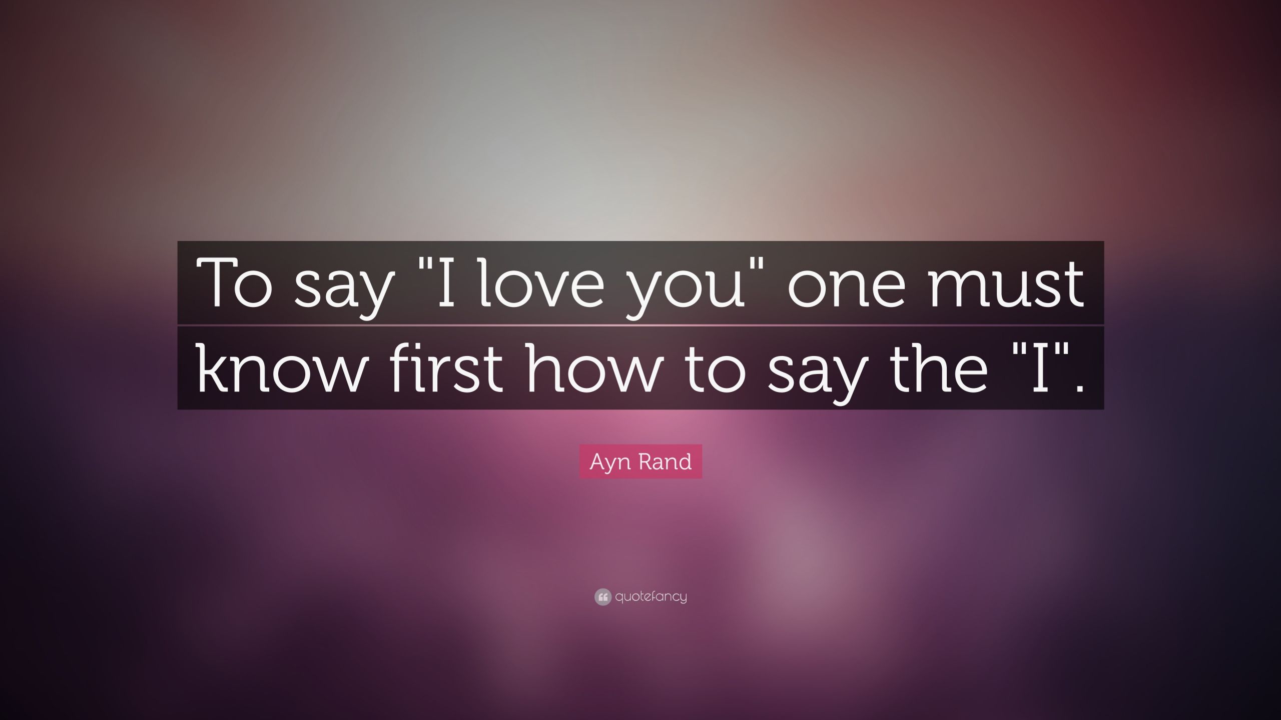 Ayn Rand Love Quotes
 Ayn Rand Quotes 100 wallpapers Quotefancy