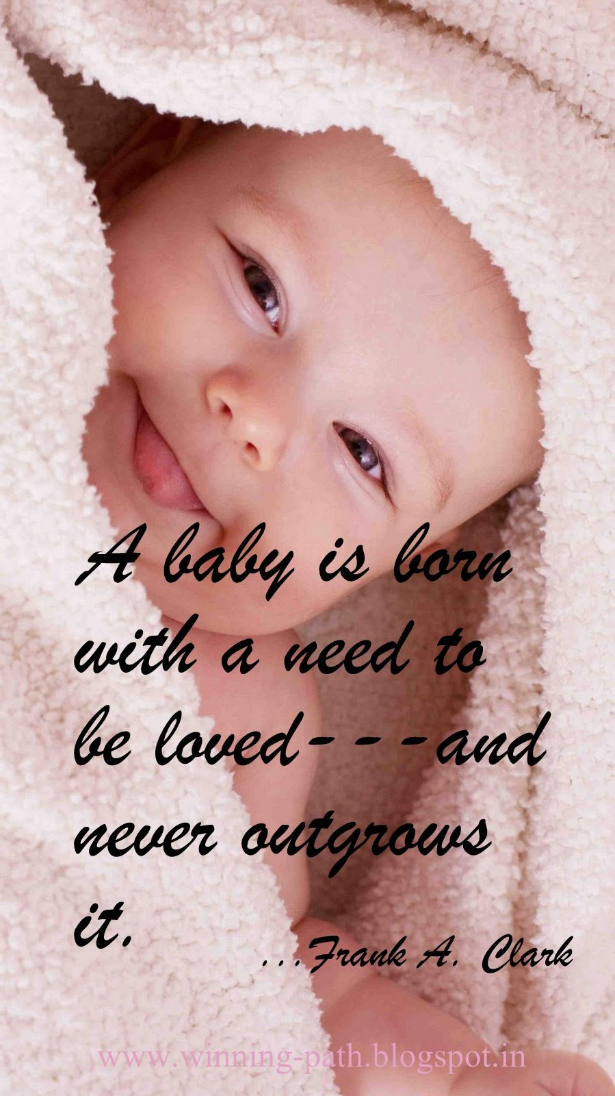 Baby Born Quote
 A baby is born with a need to be loved and never