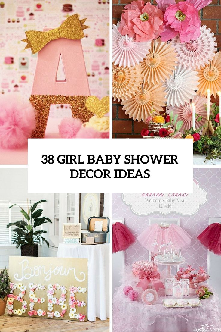 Baby Shower Decor Ideas For Girls
 38 Adorable Girl Baby Shower Decor Ideas You’ll Like