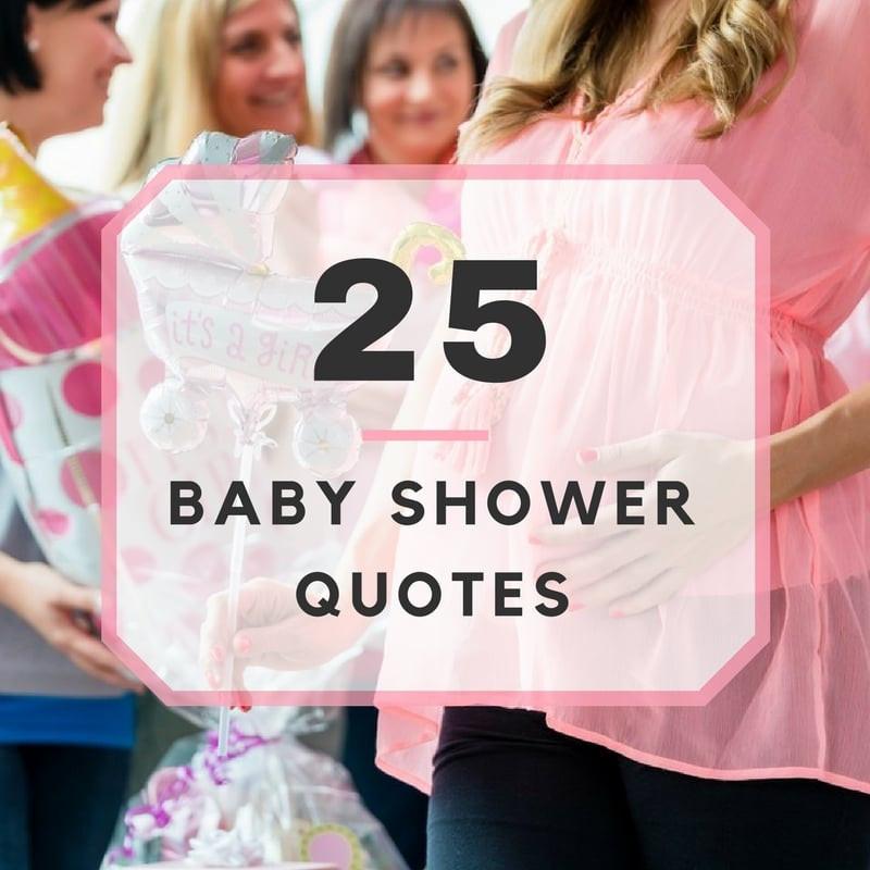 Baby Shower Quote
 25 Baby Shower Quotes