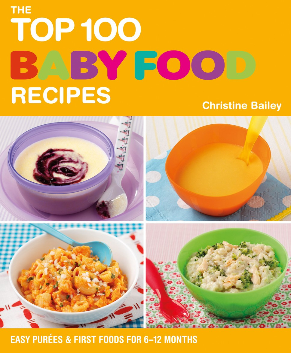 Baby Snacks Recipes
 The Top 100 Baby Food Recipes by Christine Bailey