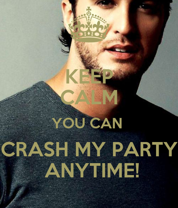 Baby You Can Crash My Party Anytime
 KEEP CALM YOU CAN CRASH MY PARTY ANYTIME Poster
