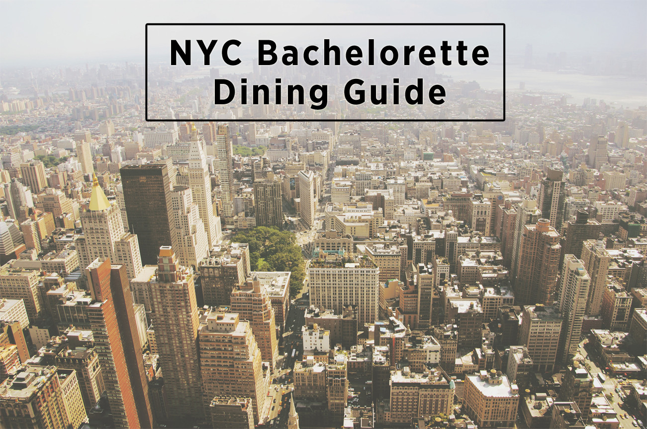 Bachelorette Party Dinner Ideas Nyc
 A New York City Bachelorette Dining Guide Part 2