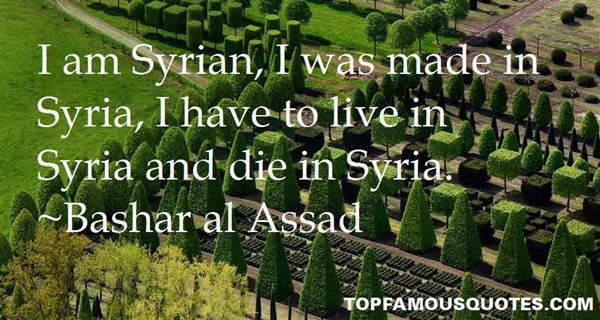 Bashar Al-Assad Quotes
 Bashar Al Assad quotes top famous quotes and sayings by